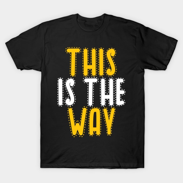 This is the way T-Shirt by Dexter